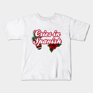 Cries in Spanish Kids T-Shirt